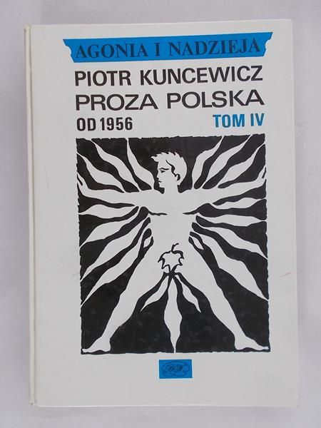 Kuncewicz Piotr - Proza Polska od 1956 Tom IV