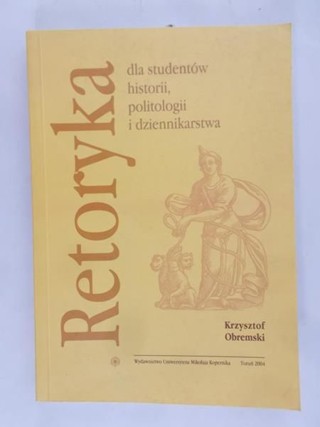 Obremski Krzysztof - Retoryka dla studentów historii politologii i dziennikarstwa