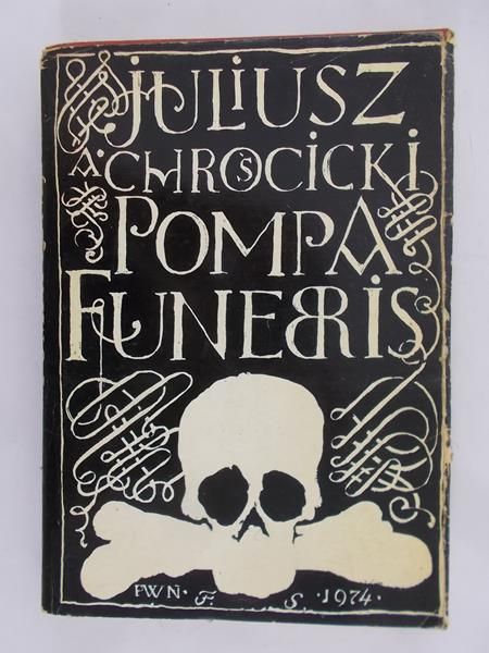 Chrościcki Juliusz - Pompa Funebris