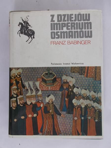 Babinger Franz - Z dziejów imperium Osmanów