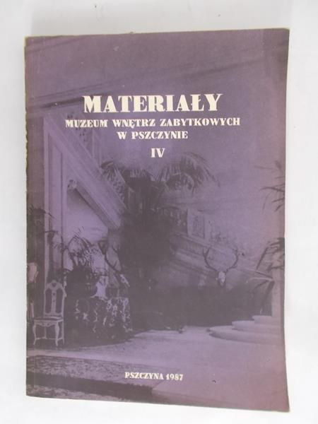 Ziembiński Janusz (red.) - Materiały Muzeum Wnętrz Zabytkowych w Pszczynie