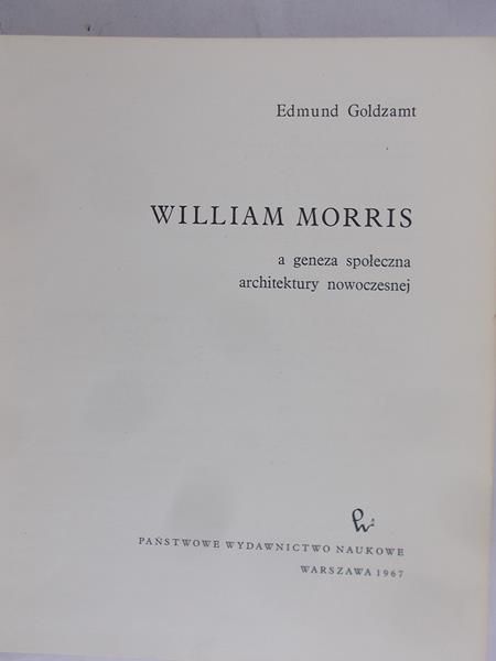 Goldzamt Edmund - William Morris a geneza społeczna architektury nowoczesnej