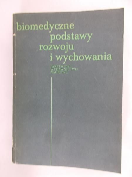 Wolański Napoleon (red.) - Biomedyczne podstawy rozwoju i wychowania
