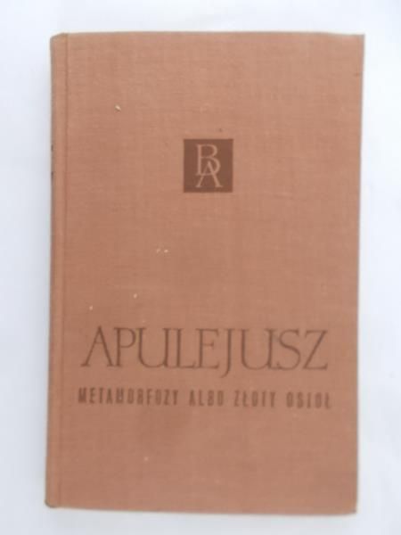 Apulejusz - Metamorfozy albo Złoty Osioł