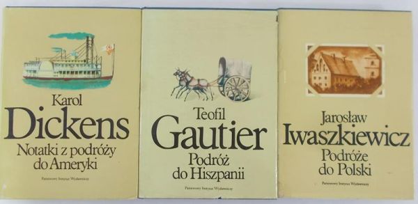 Dickens Karol, Gautier Teofil, Iwaszkiewicz Jarosław - Notatki z podróży do Ameryki, Podróż do Hiszpanii, Podróże do Polski