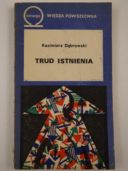 Dąbrowski Kazimierz - Trud istnienia