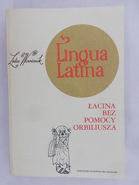 Winniczuk Lidia  - Lingua Latina. Łacina bez pomocy Orbiliusza