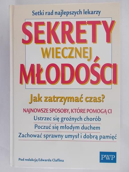 Clafin Edward (red.) - Sekrety wiecznej młodości