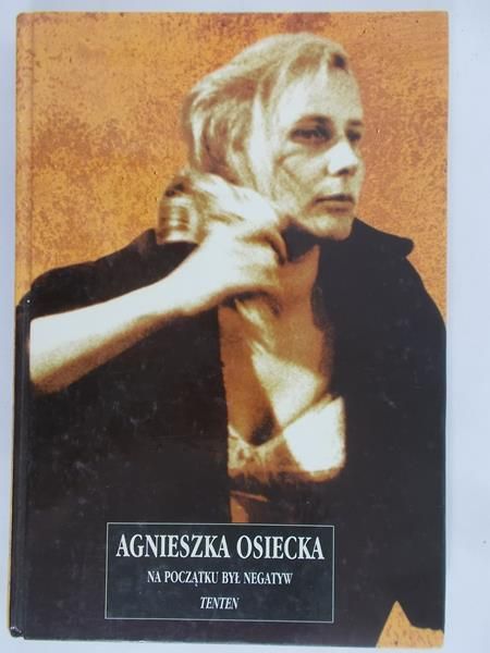 Osiecka Agnieszka - Na początku był negatyw