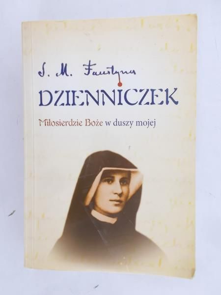 Kowalska Faustyna - Dzienniczek. Miłosierdzie Boże w duszy mojej