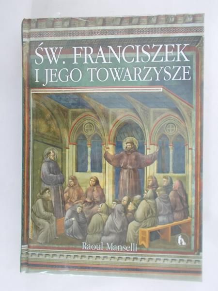 Manselli Raoul  - Święty Franciszek i jego towarzysze. Nowa