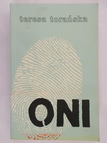 Torańska Teresa  - Oni