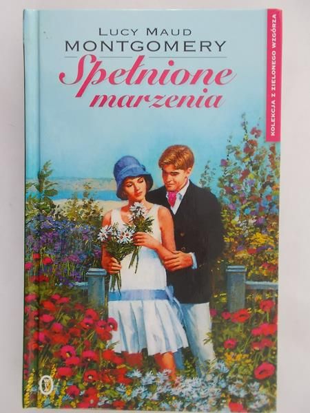 Montgomery Lucy Maud  - Spełnione marzenia