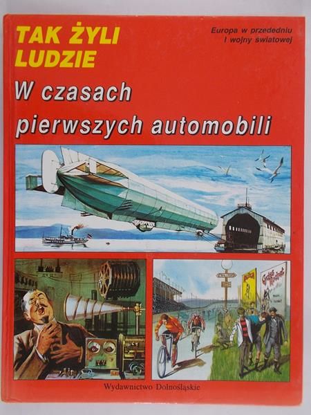 Tak żyli ludzie: W czasach pierwszych automobili