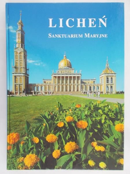 Szarski Tomasz (red.) - Licheń: Sanktuarium Maryjne