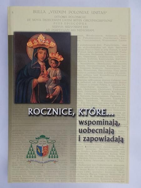 Józef Kozyra (red.) - Rocznice, które wspominają, uobecniają i zapowiadają