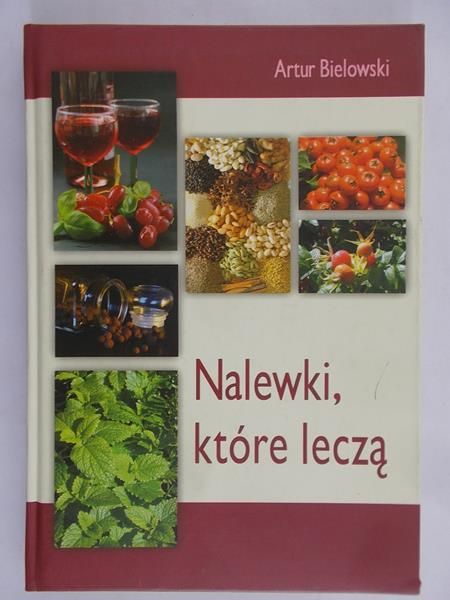 Bielowski Artur - Nalewki, które leczą