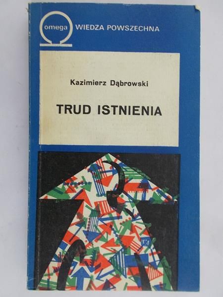Dąbrowski Kazimierz - Trud istnienia