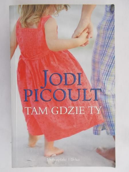 Picoult Jodi  -  Tam gdzie ty