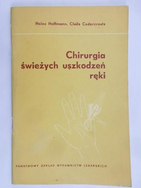 Ghoffmann Heinz - Chirurgia świeżych uszkodzeń ręki