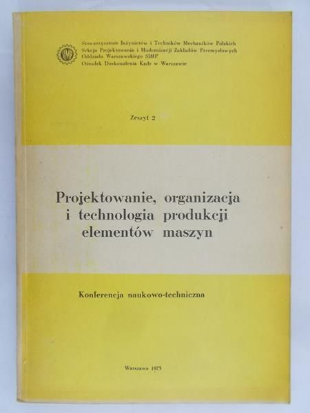 Projektowanie, organizacja i technologia produkcji elementów maszyn zeszyt 2