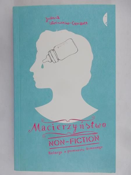 Macierzyństwo non-fiction Relacja z przewrotu domowego