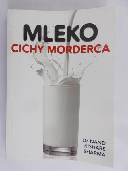 Sharma Kishare Nand - Mleko cichy morderca