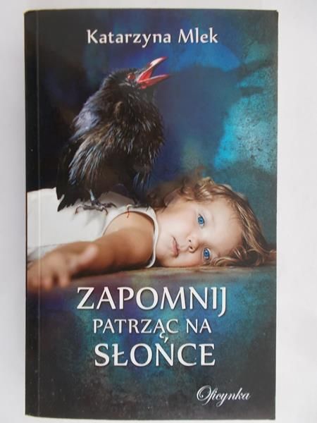 Mlek Katarzyna - Zapomnij patrząc na słońce