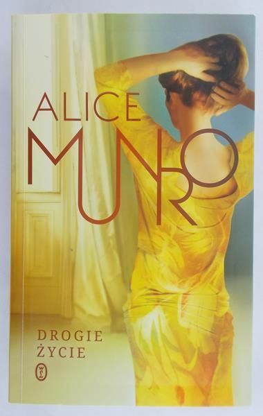 Alice Munro - Drogie Życie