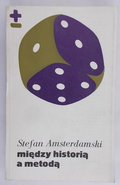 Amsterdamski Stefan - Między historią a metodą