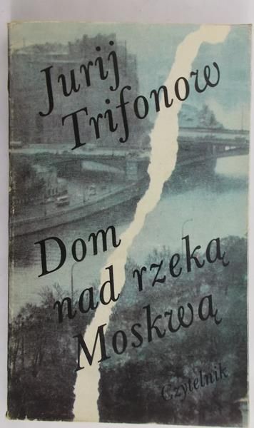 Trifonow Jurij - Dom nad rzeką Moskwa