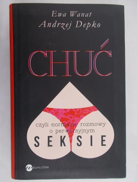 Wanat Ewa - Chuć, czyli normalne rozmowy o perwersyjnym seksie
