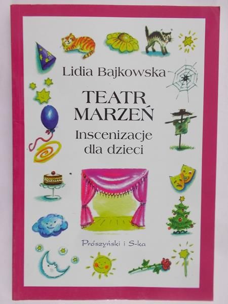 Bajkowska Lidia - Teatr marzeń. Inscenizacje dla dzieci
