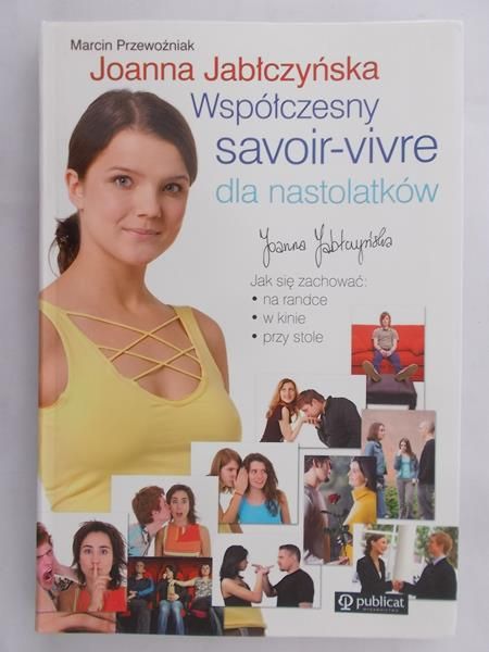 Jabłczyńska Joanna - Współczesny savoir-vivre dla nastolatków