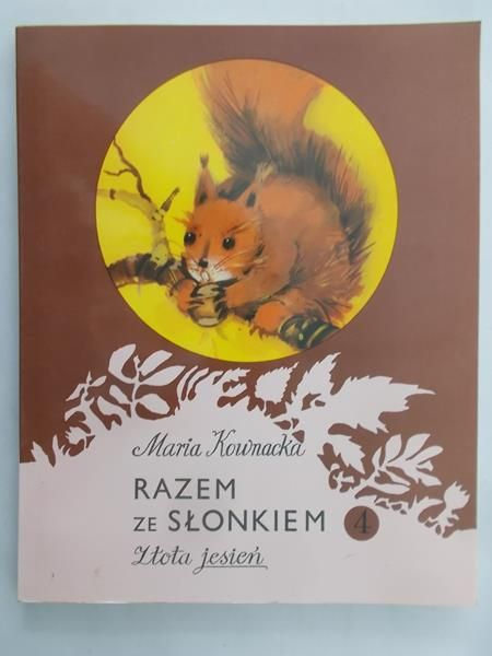 Kownacka Maria - Razem ze słonkiem. Złota jesień.