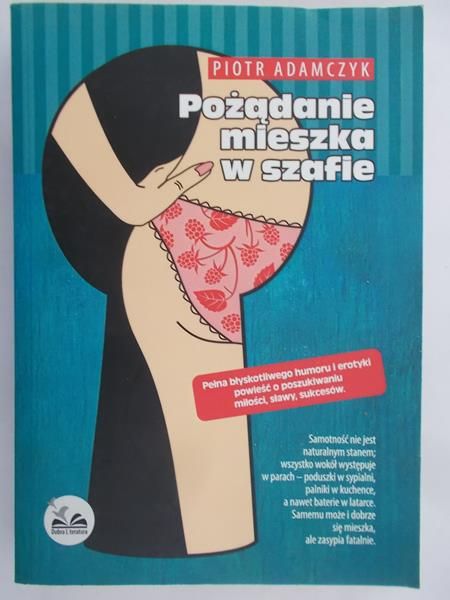 Adamczyk Piotr - Pożądanie mieszka w szafie