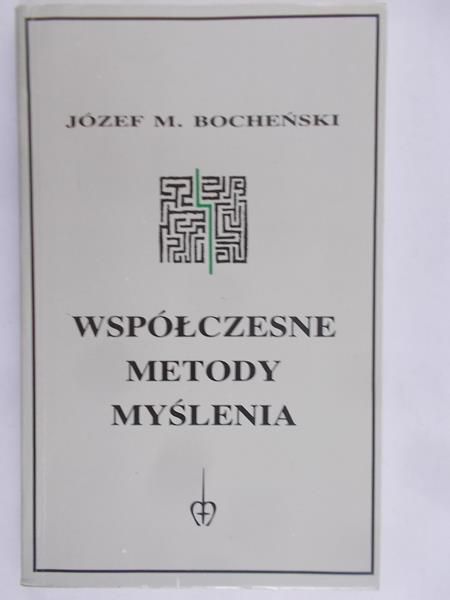 Bocheński Józef M. - Współczesne metody myślenia