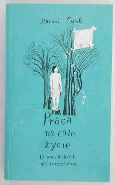 Cusk Rachel - Praca na całe życie