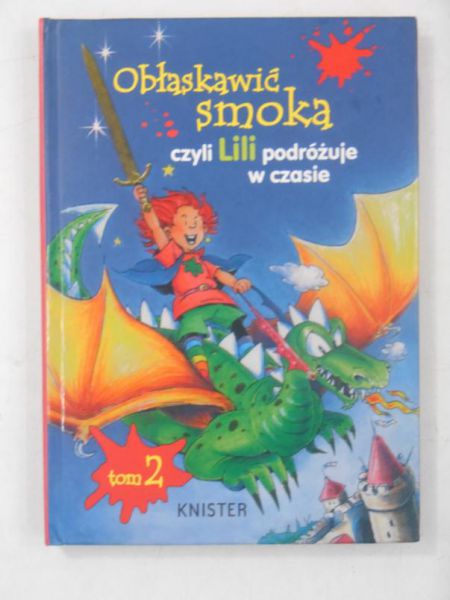 Lubicz Magda (tł.) - Obłaskawić smoka czyli Lili podróżuje w czasie, Tom II