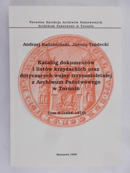 Radzimiński Andrzej- Katalog dokumentów i listów krzyżackich oraz dotyczących wojny trzynastoletniej z Archiwum Państwowego w Toruniu