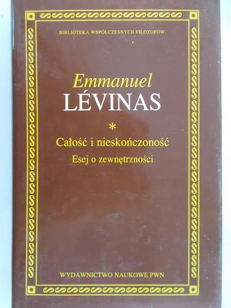 Levinas Emmanuel - Całość i nieskończoność. Esej o zewnętrzności