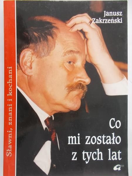 Zakrzeński Janusz - Co mi zostało z tych lat