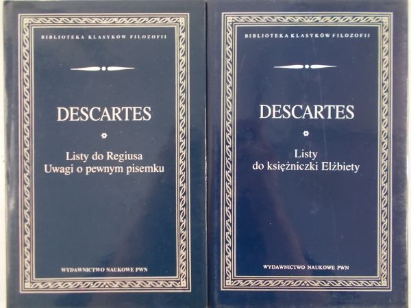 Descartes - Listy do księżniczki Elżbiety/ Listy do Regiusa. Uwagi o pewnym pisemku