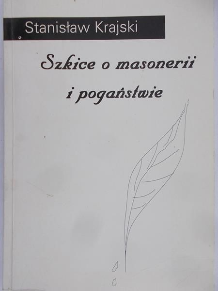 Krajski Stanisław - Szkice o masonerii i pogaństwie
