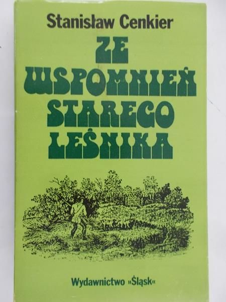 Cenkier Stanisław - Ze wspomnień starego leśnika