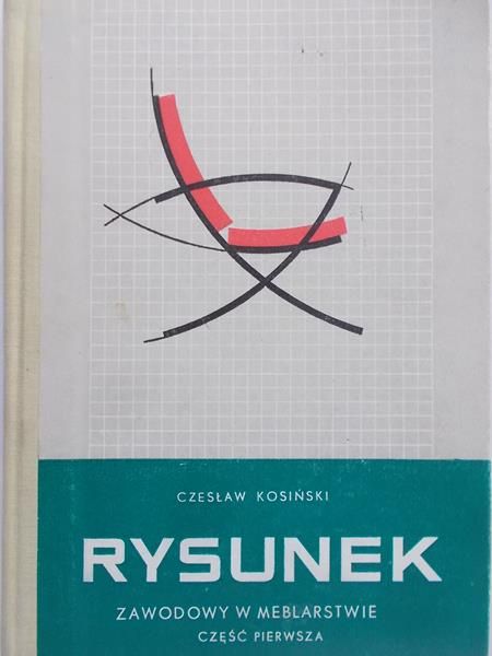 Kosiński Czesław - Rysunek zawodowy w meblarstwie.