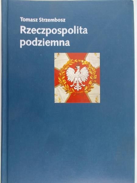 Strzembosz Tomasz - Rzeczpospolita podziemna