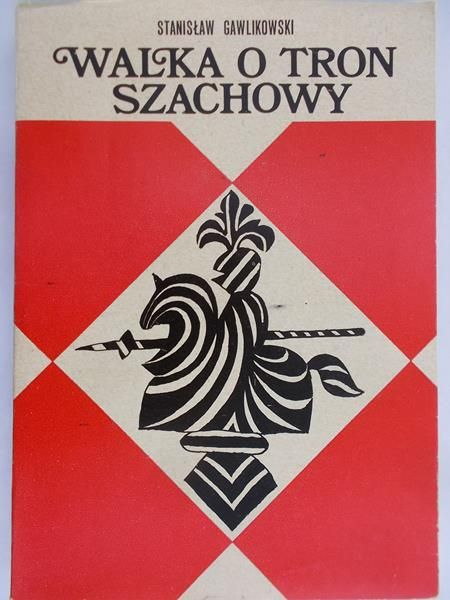 Gawlikowski Stanisław - Walka o tron szachowy