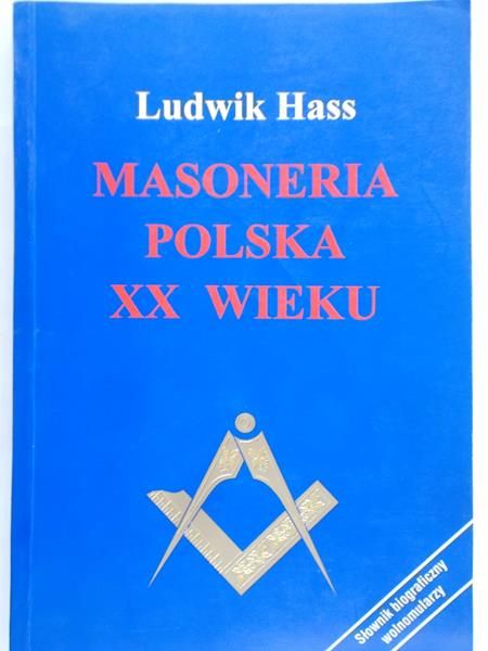 Hass Ludwik - Masoneria Polska XX wieku