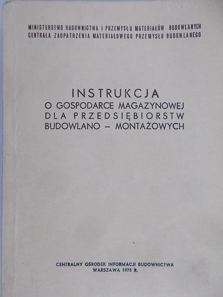 Instrukcja o gospodarce magazynowej dla przedsiębiorstw budowlano-montażowych